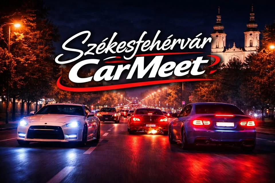 Székesfehérvár Carmeet x Night King Cruising